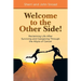 Welcome to the Other Side!: Reclaiming Life After Surviving and Caregiving Through the Abyss of Cancer