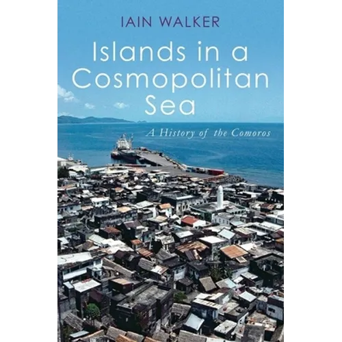 Islands in a Cosmopolitan Sea: A History of the Comoros