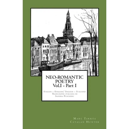 NEO-ROMANTIC POETRY Vol.I - Part I. Italian - English/ Inglese - Italiano.