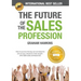 The Future of the Sales Profession: How to Survive the Big Cull and Become One of Your Industry's Most Sought-After B2B Sales Professionals