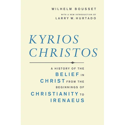 Kyrios Christos: A History of the Belief in Christ from the Beginnings of Christianity to Irenaeus