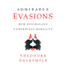 Admirable Evasions: How Psychology Undermines Morality