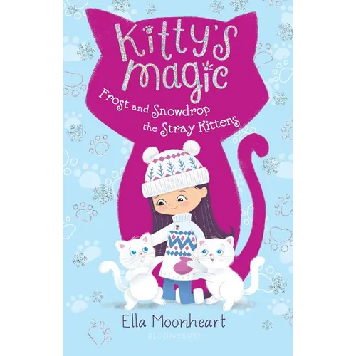 Kitty's Magic: Frost and Snowdrop the Stray Kittens