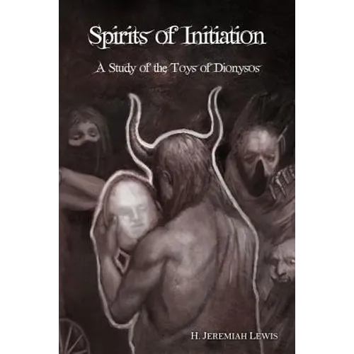 Spirits of Initiation: A Study of the Toys of Dionysos