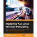 Mastering Kali Linux Wireless Pentesting