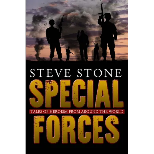 Special Forces: Tales of Heroism from Around the World
