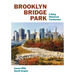 Brooklyn Bridge Park: A Dying Waterfront Transformed