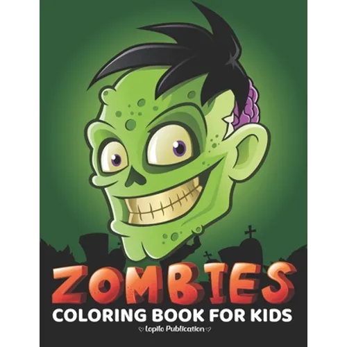 Zombie Coloring Book For Kids: An Easy, Large, Giant, Simple Zombie Coloring Book for Toddlers, Kids, Ages 2-4, Early Learning, Preschool, Kindergart