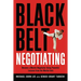 The Black Belt Negotiating: Become a Master Negotiator Using Powerful Lessons from the Martial Arts