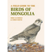 A Field Guide to the Birds of Mongolia