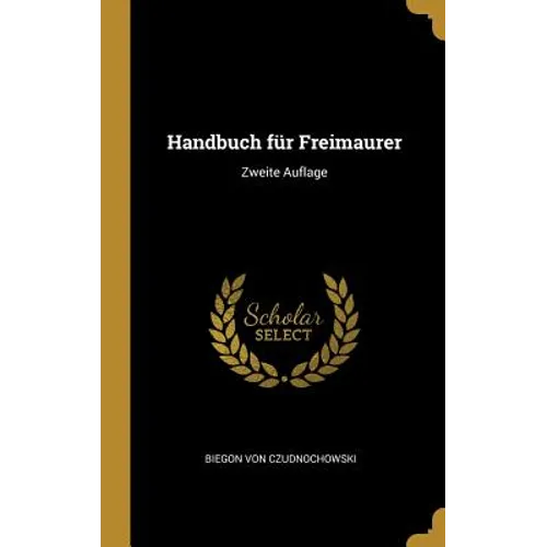 Handbuch für Freimaurer: Zweite Auflage