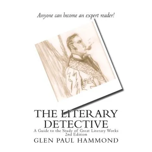 The Literary Detective: A Guide to the Study of Great Literary Works 2nd Edition