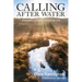 Calling After Water: Dispatches from a Fishing Life