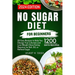 No Sugar Diet for Beginners: 20 Easy Recipes to Help You Change Your Lifestyle and Lose Weight Clean Eating requires no salt, oil, or refined sugar