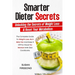 Smarter Dieter Secrets: Unlocking the Secrets of Weight Loss & Reset Your Metabolism: Unlocking the Secrets of Weight Loss & Reset Your Metabolism
