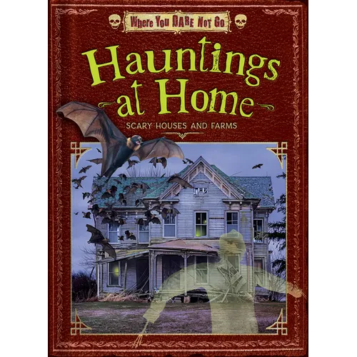 Hauntings at Home: Scary Houses and Farms