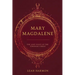Mary Magdalene: The Lost Voice of the Feminine Christ