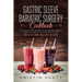 Gastric Sleeve Bariatric Surgery Cookbook: The Complete Guide to Achieving Weight Loss Surgery Success with Over 100 Healthy Delicious Recipes