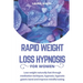 Rapid Weight Loss Hypnosis For Women: Lose Weight Naturally Fast Through Meditation Techniques, Hypnosis, Hypnotic Gastric Band and Improve Mindful Ea