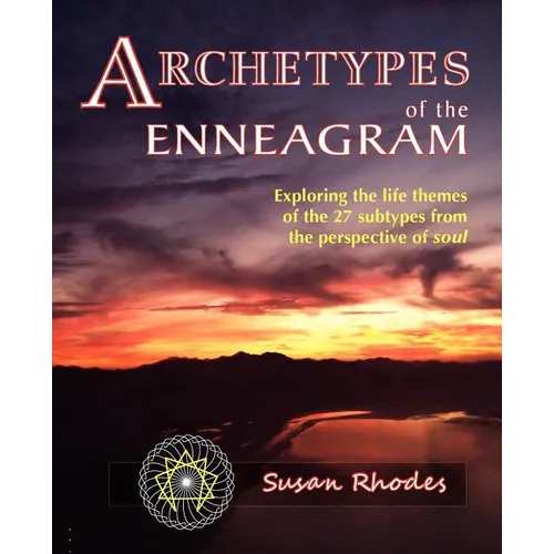 Archetypes of the Enneagram: Exploring the Life Themes of the 27 Enneagram Subtypes from the Perspective of Soul - Paperback