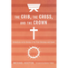 The Crib, the Cross, and the Crown: Reflections on the Stories of the First Christmas and Easter
