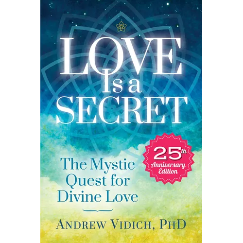 Love Is a Secret: The Mystic Quest for Divine Love