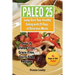 Paleo 25: Jump Start Your Healthy Eating with 25 Days of Delicious Meals: Over 75 Gluten-Free, Grain-Free, Dairy-Free Recipes