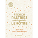 French Pastries and Desserts by Lenôtre: 200 Classic Recipes Revised and Updated