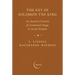 The Key of Solomon the King: An Ancient Grimoire of Ceremonial Magic & Occult Wisdom
