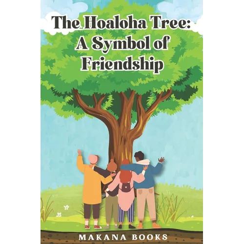 The Hoaloha Tree: A Symbol of Friendship