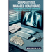 Corporatized, Managed Healthcare: Your Health - Your Choices - Your Distress - My Dismay