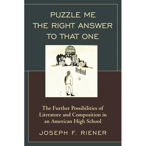Puzzle Me the Right Answer to That One: The Further Possibilities of Literature and Composition in an American High School, Volume 2
