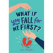 What If You Fall for Me First?