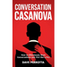 Conversation Casanova: How to Effortlessly Start Conversations and Flirt Like a Pro