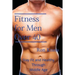 Fitness for Men Over 40: Stay Fit and Healthy Through Middle Age