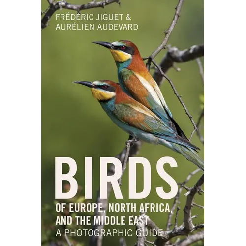 Birds of Europe, North Africa, and the Middle East: A Photographic Guide