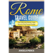 Rome Travel Guide: The Ultimate Rome, Italy Tourist Trip Travel Guide