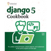 Django 5 Cookbook: 70+ problem solving techniques, sample programs, and troubleshoots across python programs and web apps