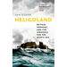 Heligoland: Britain, Germany, and the Struggle for the North Sea