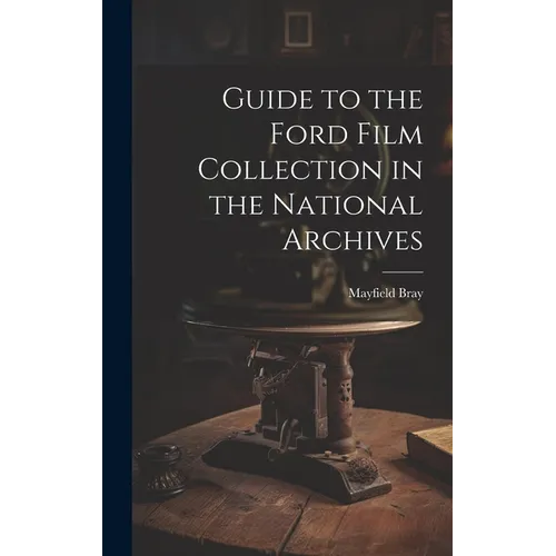 Guide to the Ford Film Collection in the National Archives