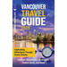 Vancouver Travel Guide: Captivating Adventures through Scenic Beauty, Outdoor Adventures, Landmarks, Hidden Gems, and More