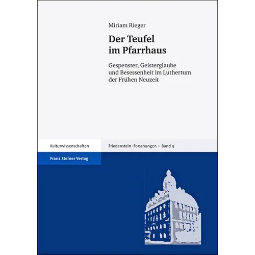 Der Teufel Im Pfarrhaus: Gespenster, Geisterglaube Und Besessenheit Im Luthertum Der Fruhen Neuzeit
