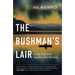 The Bushman's Lair: On the Trail of the Fugitive of the Shuswap