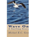 Wave on: A Surfing Story