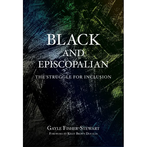 Black and Episcopalian: The Struggle for Inclusion