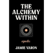 The Alchemy Within: Vignettes