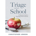 Triage Your School: A Physician's Guide to Preventing Teacher Burnout (Practical Solutions for Preventing Teacher Burnout)