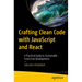 Crafting Clean Code with JavaScript and React: A Practical Guide to Sustainable Front-End Development