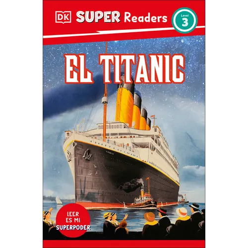 DK Super Readers Level 3 El Titanic (Spanish Edition)