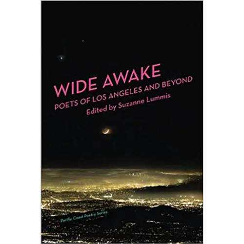 Wide Awake: Poets of Los Angeles and Beyond